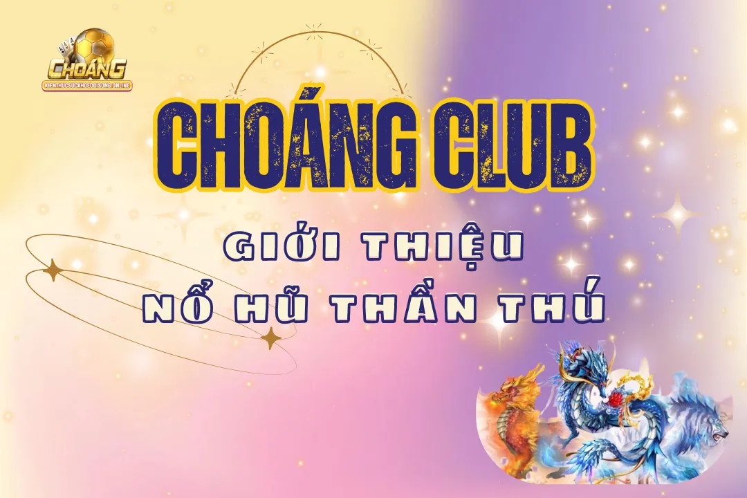 Nổ hũ thần thu choangclub