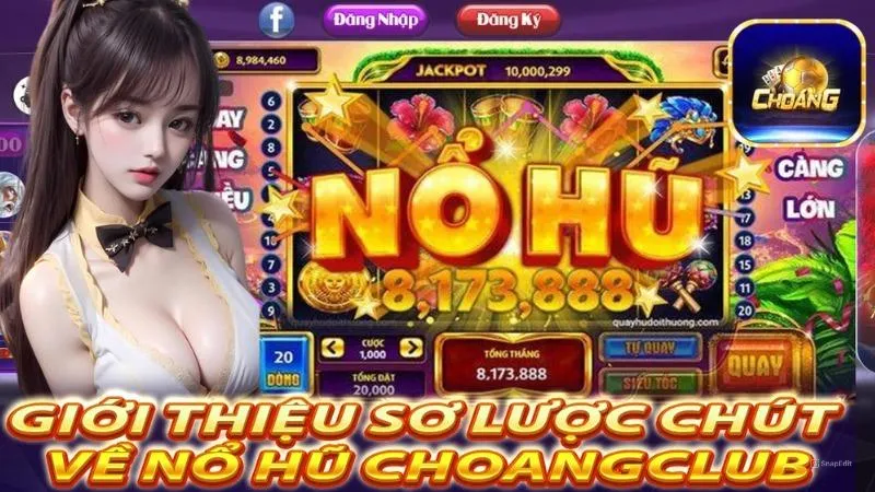 Khái quát nổ hũ tại Choangclub