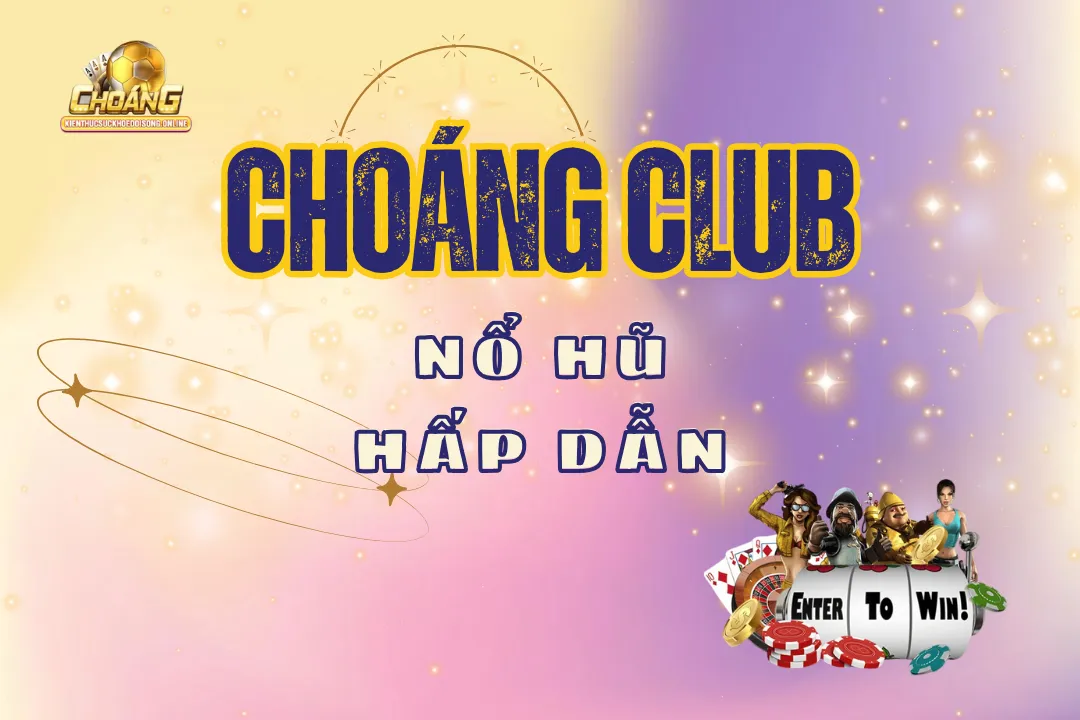 Nổ hũ choangclub