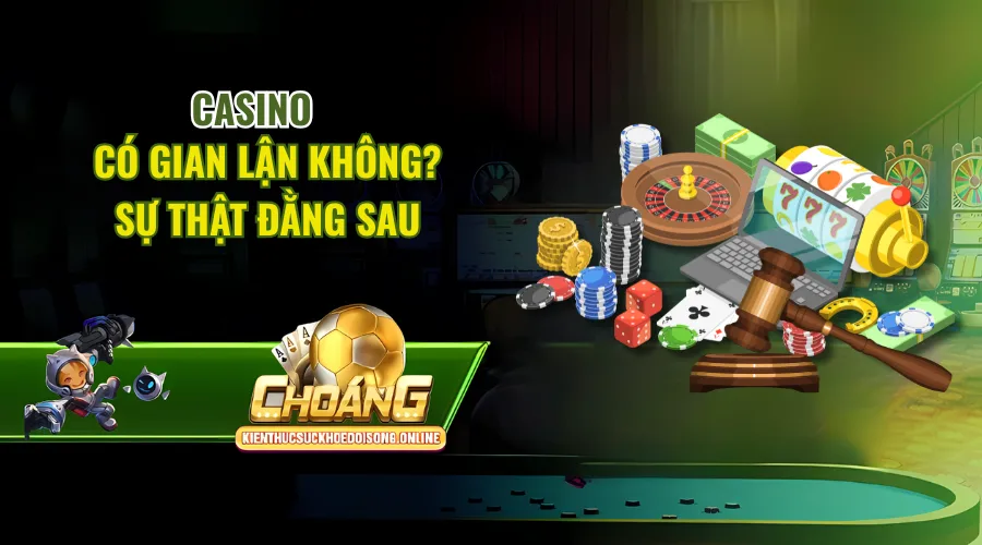 Casino Có Gian Lận Không